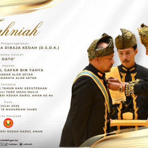 UCAPAN TAHNIAH DI ATAS PENGANUGERAHAN DARJAH-DARJAH, BINTANG-BINTANG & PINGAT-PINGAT KEBESARAN SEMPENA KEPUTERAAN SULTAN KEDAH KE-84