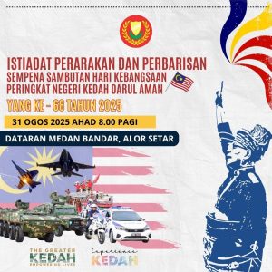 MAKLUMAN — HEBAHAN BUAT PENDUDUK NEGERI KEDAH – JOM PAKAT-PAKAT MAI ISTIADAT PERBARISAN DAN PERARAKAN  SEMPENA SAMBUTAN HARI KEBANGSAAN PERINGKAT NEGERI KEDAH DARUL AMAN YANG KE-68 TAHUN 2025